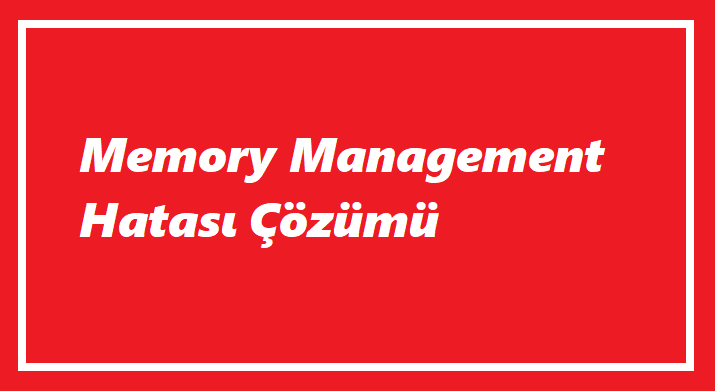 https://www.destek360.com/wp-content/uploads/2023/10/Memory-management-hatasi.png