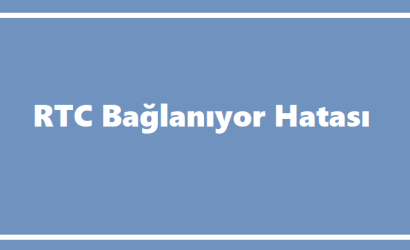 https://www.destek360.com/wp-content/uploads/2023/10/RTC-baglaniyor-hatasi.png