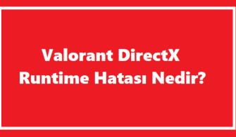 Valorant Directx Runtime Hatası Nedir?