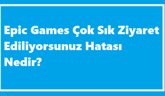 https://www.destek360.com/wp-content/uploads/2023/12/Epic-Games-cok-sik-ziyaret-ediliyorsunuz-hatasi.png