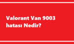 https://www.destek360.com/wp-content/uploads/2023/12/Valorant-Van-9003-hatasi.png