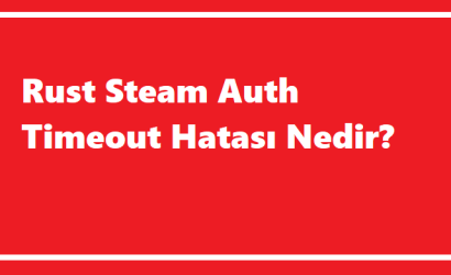 https://www.destek360.com/wp-content/uploads/2024/01/Rust-Steam-Auth-Timeout-Hatasi-Nedir.png