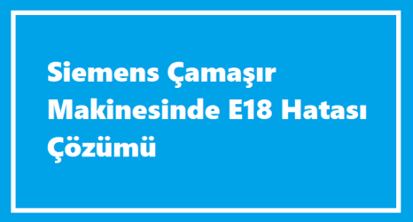 https://www.destek360.com/wp-content/uploads/2024/01/Siemens-camasir-makinesinde-E18-hatasi.png