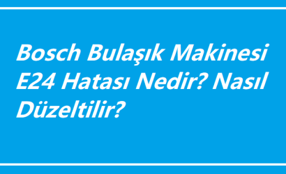 https://www.destek360.com/wp-content/uploads/2024/04/Bosch-Bulasik-Makinesi-E24-Hatasi-Nedir-Nasil-Duzeltilir.png