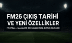 Football Manager 2026 hakkında bütün bilgiler