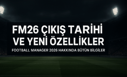 Football Manager 2026 hakkında bütün bilgiler