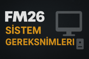 Football Manager 2026 Sistem Gereksinimleri