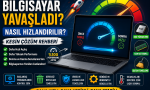 Bilgisayar Yavaşladı, Nasıl Hızlandırılır (Kesin Çözüm)