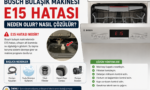 Bosch bulaşık makinesi E15 hatası nedir