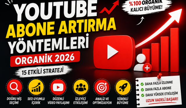 YouTube Abone Artırma Yöntemleri (Organik 2026)