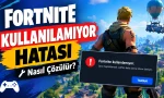 Fortnite Kullanılamıyor Hatası