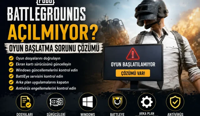 PUBG Battlegrounds açılmıyor