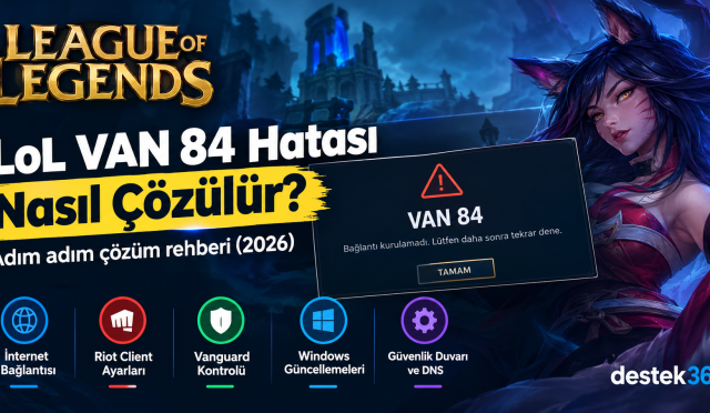 LoL VAN 84 Hatası Çözüm Rehberi